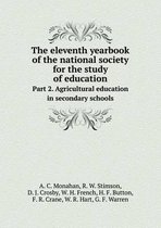 The eleventh yearbook of the national society for the study of education Part 2. Agricultural education in secondary schools