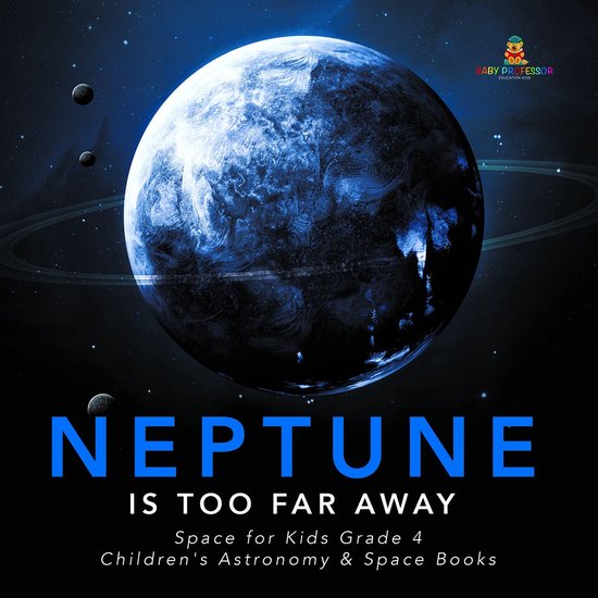 Neptune Is Too Far Away Space for Kids Grade 4 Children's As ... - cover