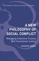Bloomsbury Studies in Continental Philosophy - A New Philosophy of Social Conflict