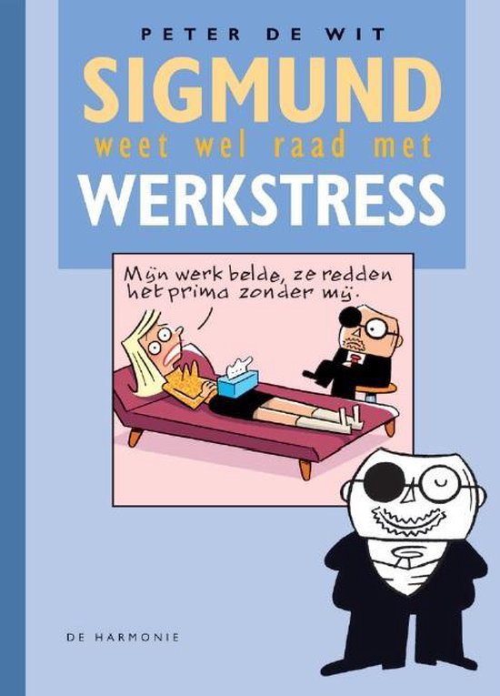 Sigmund weet wel raad met werkstress - Peter de Wit | Respetofundacion.org