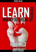 Learn French when you break up (4 hours 58 minutes) - Vol 3