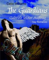 The Guardians 1 - The Guardians - Gabriels letzter Auftrag