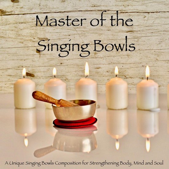 Master of the Singing Bowls: A Unique Singing Bowls Composit ... - cover