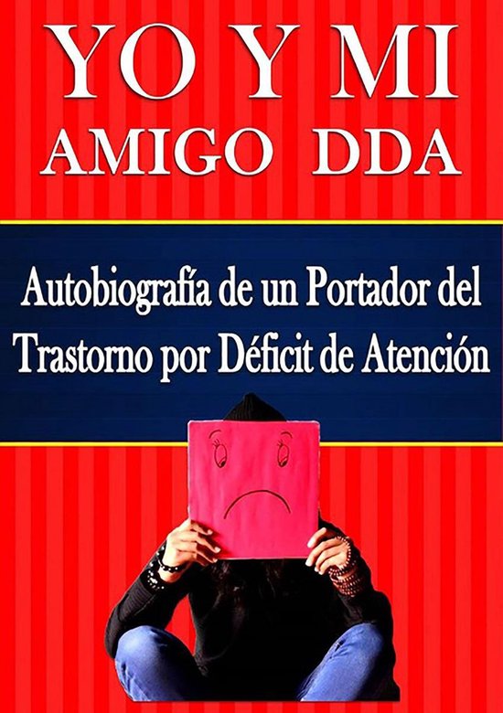 YO Y MI Amigo DDA - Autobiografía de un Portador del Trasto ... - cover