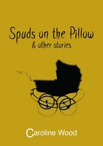 Spuds on the Pillow and Other Stories