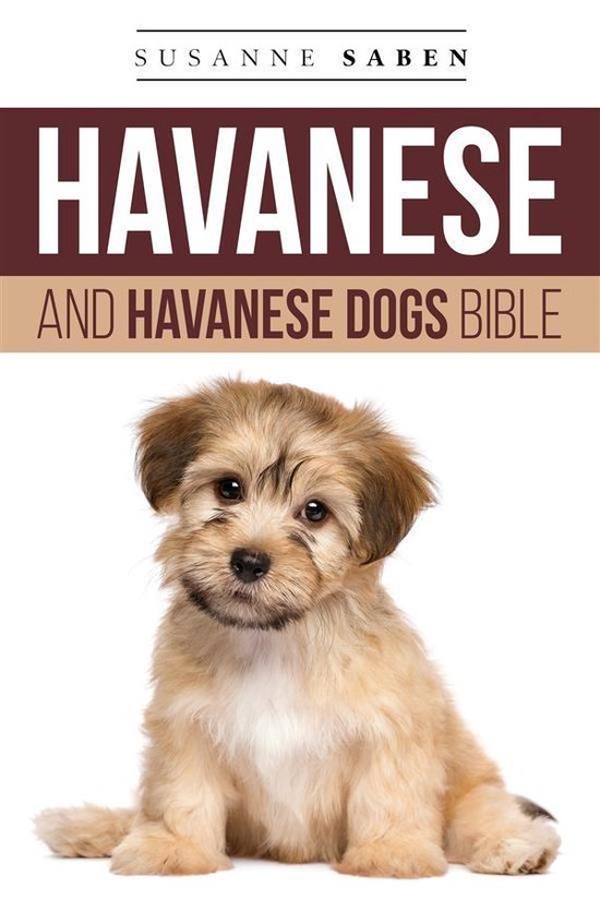Havanese And Havanese Dogs Bible