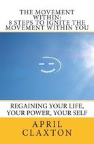 The Movement Within: 8 Steps to Ignite The Movement Within You