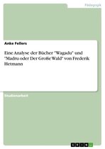 Eine Analyse der Bücher 'Wagadu' und 'Madru oder Der Große Wald' von Frederik Hetmann