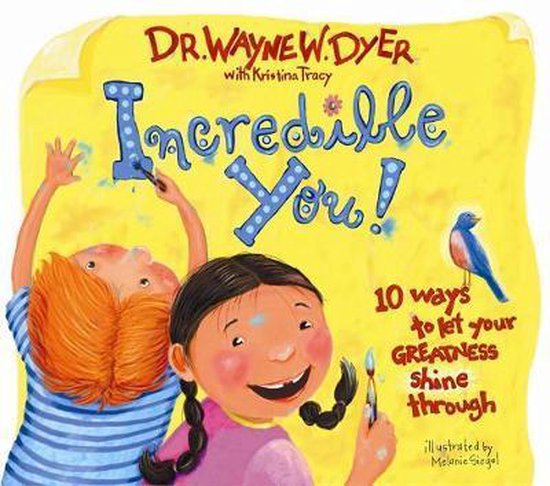 Boek 'Incredible You!' met Dr. Wayne W. Dyer. Twee kinderen schilderen op een gele achtergrond. Met blauwe letters staat de titel.