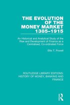 Routledge Library Editions: History of Money, Banking and Finance - The Evolution of the Money Market 1385-1915