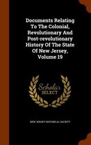 Documents Relating to the Colonial, Revolutionary and Post-Revolutionary History of the State of New Jersey, Volume 19