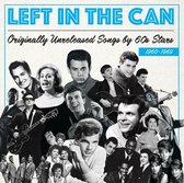 Left In The Can (Originally Unreleased Songs By 60S Stars 1960-1969)