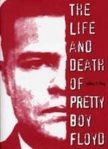 The Life and Death of Pretty Boy Floyd