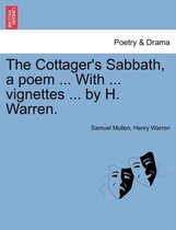 The Cottager's Sabbath, a Poem ... with ... Vignettes ... by H. Warren.
