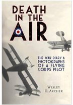 Death in the Air: The War Diary and Photographs of a Flying Corps Pilot