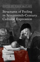 UCLA Clark Memorial Library Series - Structures of Feeling in Seventeenth-Century Cultural Expression