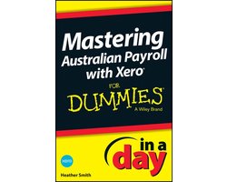 Mastering Australian Payroll with Xero In A Day For Dummies