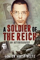 A Soldier of the Reich: An Autobiography