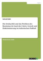 Die Irriducibili und das Problem des Rassismus im Land des Calcio. Gewalt und Diskriminierung im italienischen Fussball