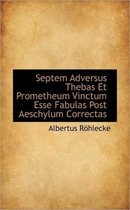 Septem Adversus Thebas Et Prometheum Vinctum Esse Fabulas Post Aeschylum Correctas