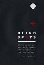Blind Spots - Critical Theory and the History of Art in Twentieth-Century Germany