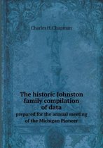 The historic Johnston family compilation of data prepared for the annual meeting of the Michigan Pioneer