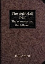 The Right-Fall Heir the Sea-Rover and the Fall Over