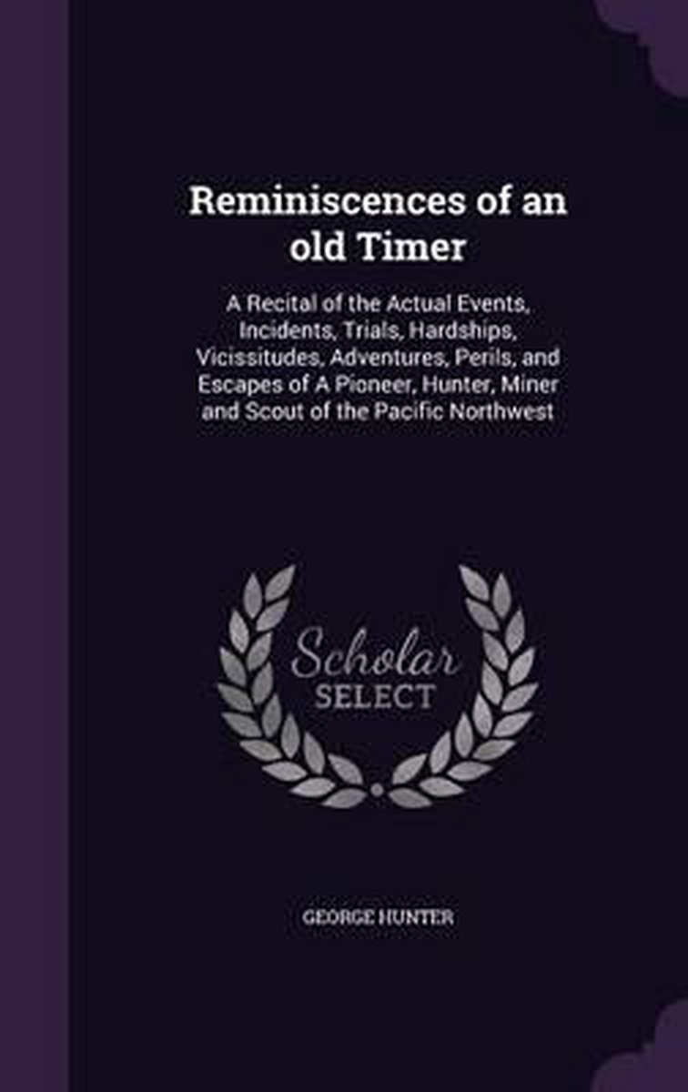 Reminiscences Of An Old Timer van George G Hunter