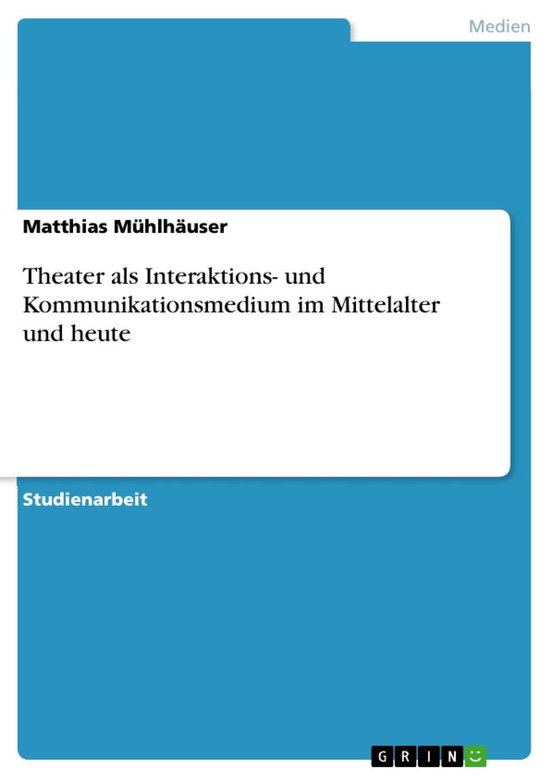 Theater als Interaktions- und Kommunikationsmedium im Mittel ... - cover