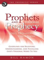 Prophets and Personal Prophecy: God's Prophetic Voice Today