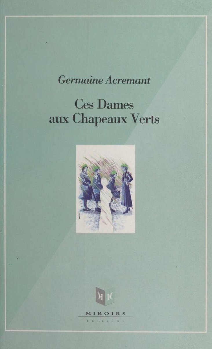 Ces dames aux chapeaux verts (ebook), Germaine Acremant | 9782402045889 |  Livres | bol.com