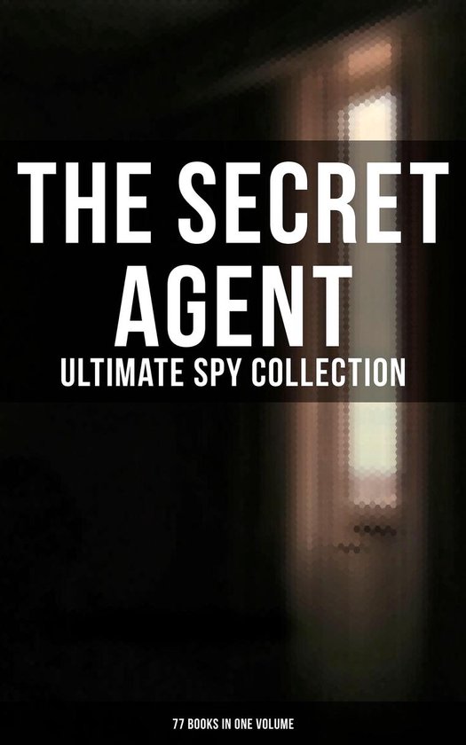 The Secret Agent: Ultimate Spy Collection (77 Books in One V ... - cover