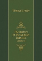 The History of the English Baptists Volume 4