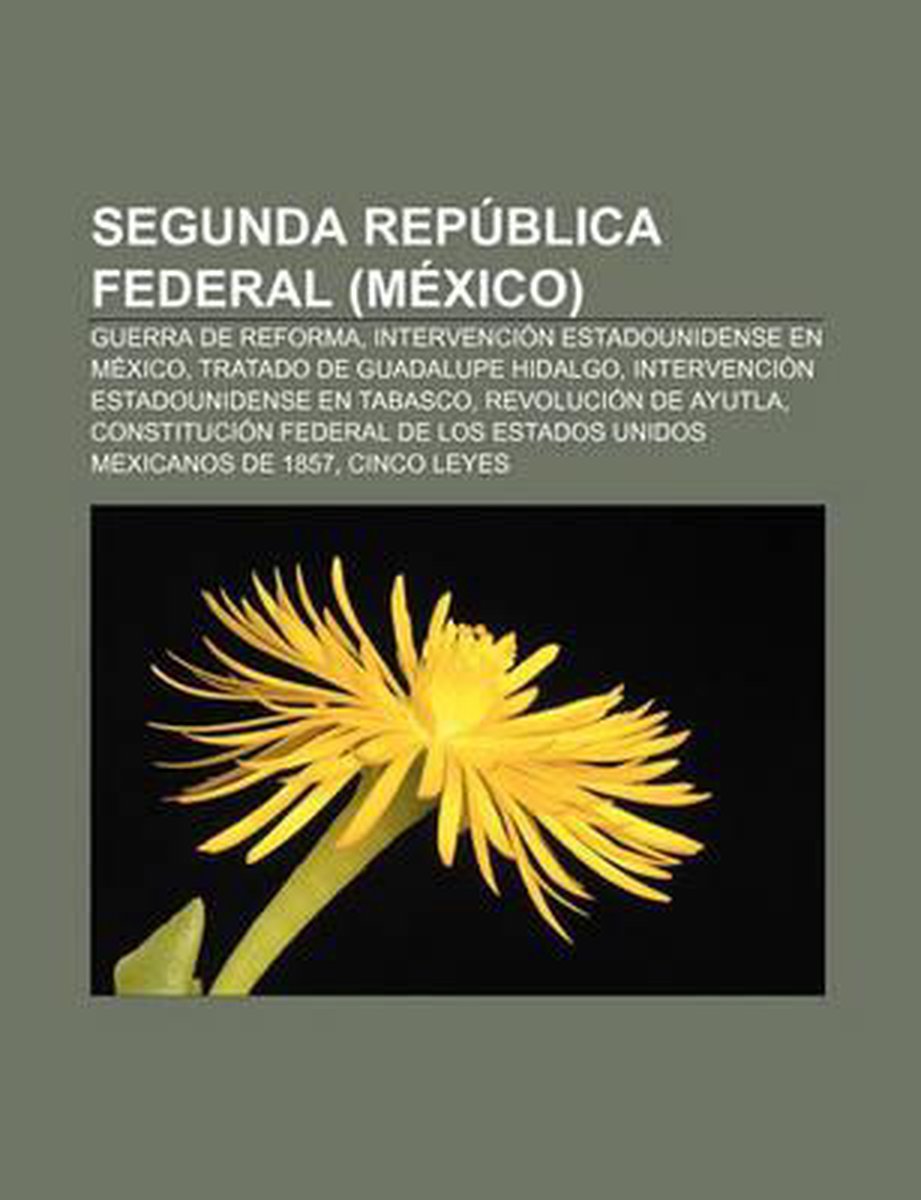 Segunda Republica Federal (Mexico), Source Wikipedia | 9781231445006 |  Boeken 