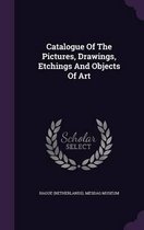 Catalogue of the Pictures, Drawings, Etchings and Objects of Art