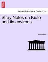 Stray Notes on Kioto and Its Environs.