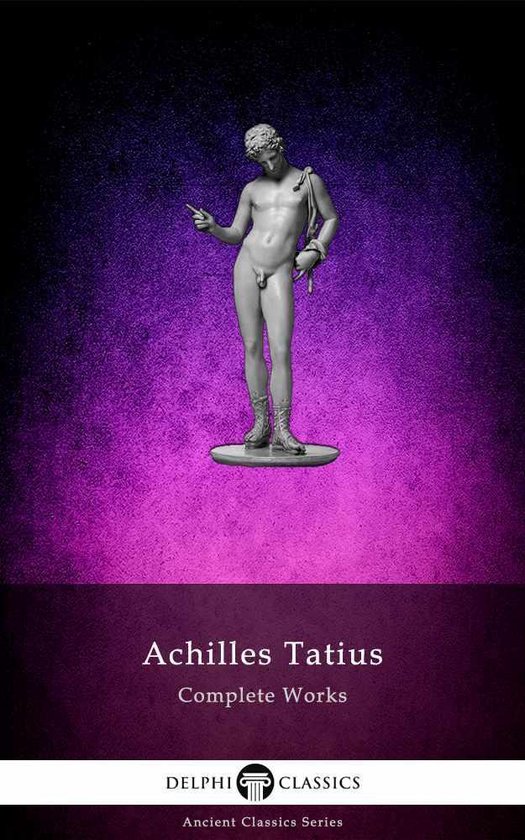 Foto: Delphi ancient classics 71 the adventures of leucippe and clitophon delphi complete works of achilles tatius illustrated 