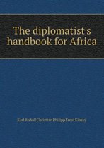 The diplomatist's handbook for Africa