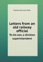 Letters from an old railway official To his son, a division superintendent