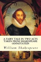 A Fairy Tale in Two Acts Taken from Shakespeare (annotated)