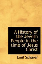 A History of the Jewish People in the Time of Jesus Christ