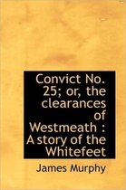 Convict No. 25; Or, the Clearances of Westmeath