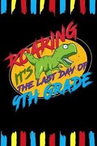 Roaring It's The Last Day Of 9th Grade