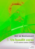Contes de Maupassant - Un bandit corse et 25 autres contes