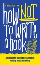 How Not to Write a Book