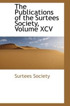 The Publications of the Surtees Society, Volume XCV