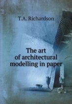 The art of architectural modelling in paper