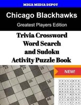 Chicago Blackhawks Trivia Crossword, WordSearch and Sudoku Activity Puzzle Book: Greatest Players Edition