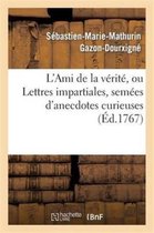 Litterature- L'Ami de la Vérité, Ou Lettres Impartiales, Semées d'Anecdotes Curieuses