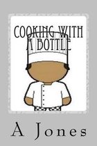 Cooking with a Bottle